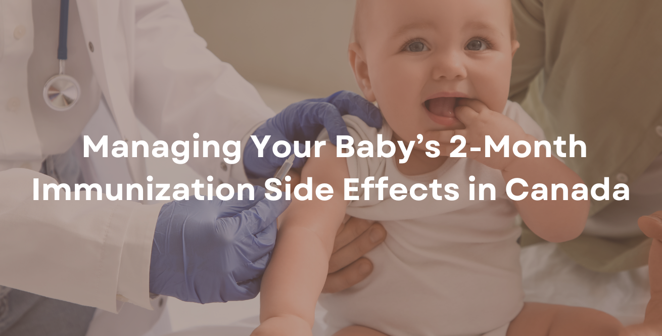  Managing Your Baby’s 2-Month Immunization Side Effects in Canada