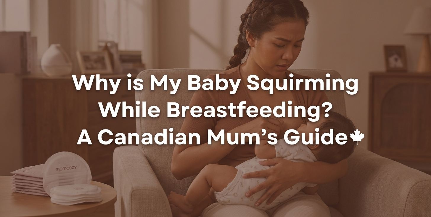 Why is My Baby Squirming While Breastfeeding A Canadian Mum’s Guide