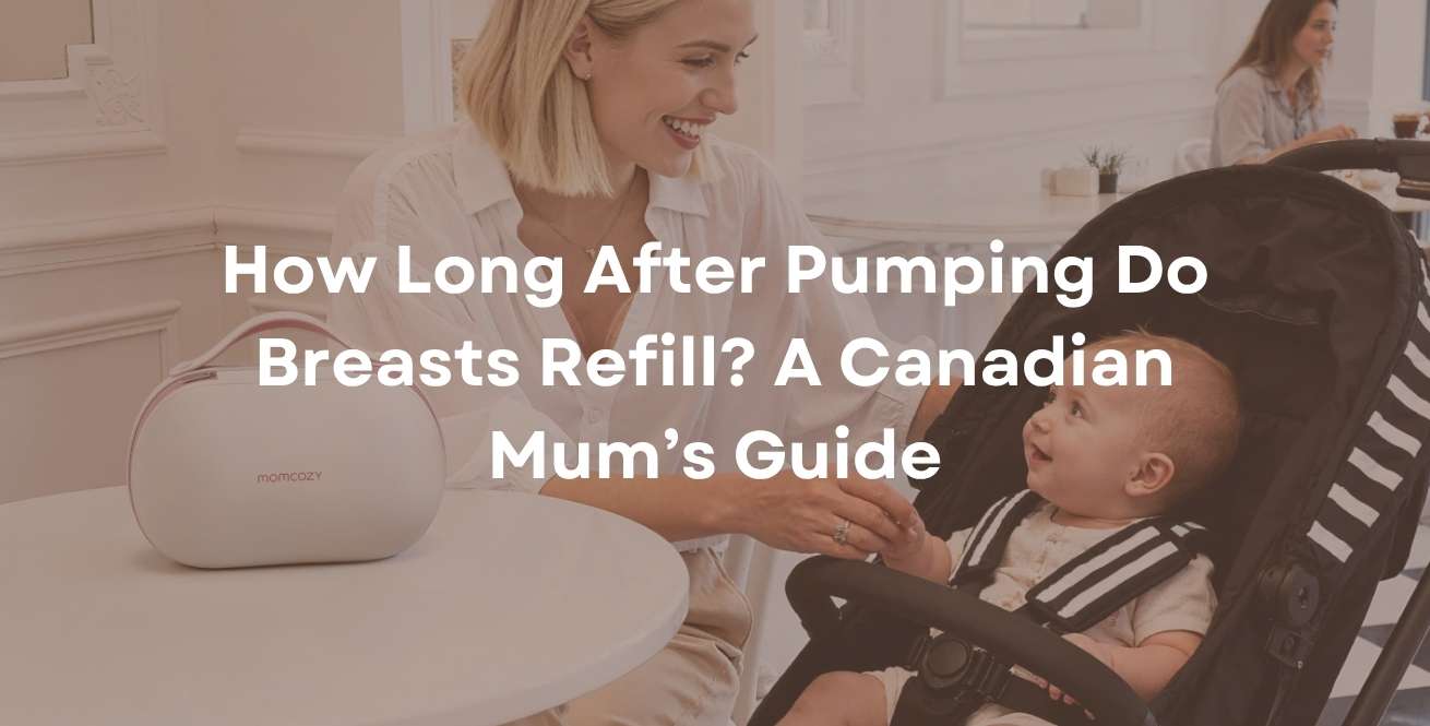 How Long After Pumping Do Breasts Refill? A Canadian Mum’s Guide